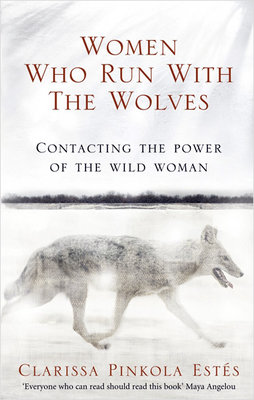 Women Who Run With The Wolves: Contacting the Power of the Wild Woman (Classic Edition) Istanbul