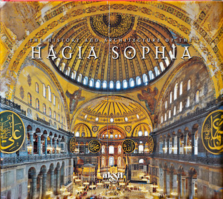 The History And Architecture Of The Hagia Sophia Istanbul